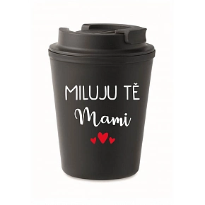 MILUJU TĚ MAMI - černý termohrnek 300 ml
