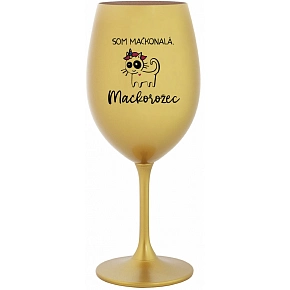 SOM MAČKONALÁ. MAČKOROŽEC - zlatý pohár na víno 350 ml