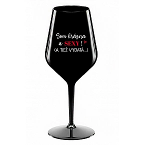 SOM KRÁSNA A SEXY! (A TIEŽ VYDATÁ...) - čierny nerozbitný pohár na víno 470 ml