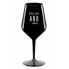 ŘEKLA JSEM ANO...VÍNU - černá nerozbitná sklenice na víno 470 ml