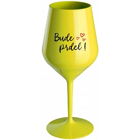 BUDE PRDEL! - žltý nerozbitný pohár na víno 470 ml
