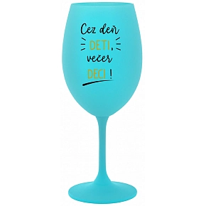 CEZ DEŇ DETI, VEČER DECI! - tyrkysový pohár na víno 350 ml