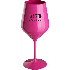 JA NEPIJEM, OCHUTNÁVAM - ružový nerozbitný pohár na víno 470 ml