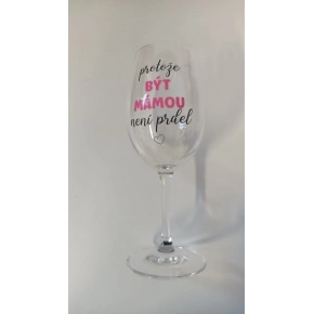 PRETOŽE BYŤ MAMOU NIE JE PRED - číry pohár na víno 350 ml