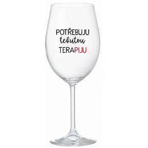 POTŘEBUJU TEKUTOU TERAPIJU - čirá sklenice na víno 350 ml
