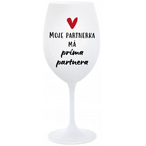 MOJE PARTNERKA MÁ PRÍMA PARTNERA - bílá sklenice na víno 350 ml MOJE PARTNERKA MÁ PRÍMA PARTNERA - bílá sklenice na víno 350 ml