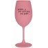 ...PRETOŽE BYŤ UČITEĽKA NIE JE PREDOL... - ružový pohár na víno 350 ml