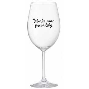 TATINKO MIMO PREVÁDZKY - priehľadný pohár na víno 350 ml