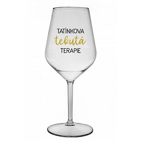 Otecková tekuta terapia - číry nerozbitný pohár na víno 470 ml