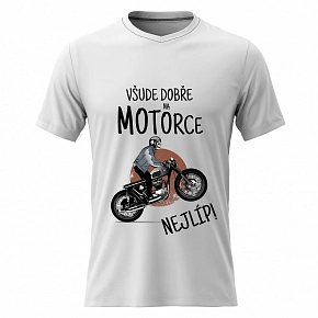 Pánské bavlněné tričko s potiskem - VŠUDE DOBŘE NA MOTORCE NEJLÍP! - bílé