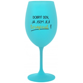 DOBRÝ DEŇ, JA SOM JEJ TERAPEUT! - tyrkysový pohár na víno 350 ml