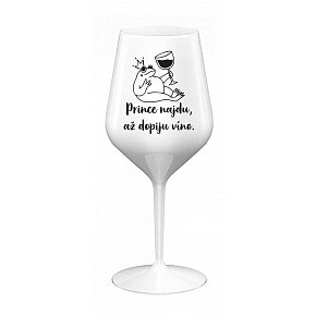 PRINCE NAJDU, AŽ DOPIJU VÍNO. - bílá nerozbitná sklenice na víno 470 ml PRINCE NAJDU, AŽ DOPIJU VÍNO. - bílá nerozbitná sklenice na víno 470 ml