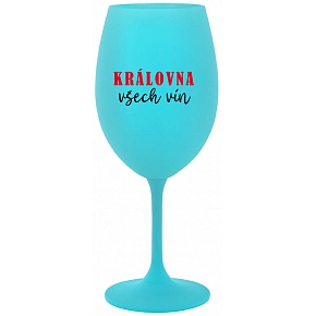 KRÁLOVNA VŠECH VÍN - tyrkysová sklenice na víno 350 ml