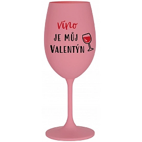 VÍNO JE MŮJ VALENTÝN - růžová sklenice na víno 350 ml
