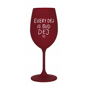 EVERY DEJ IS GUD DEJ - bordó sklenice na víno 350 ml