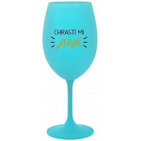 CHRASTÍ MI JAZYK - tyrkysový pohár na víno 350 ml