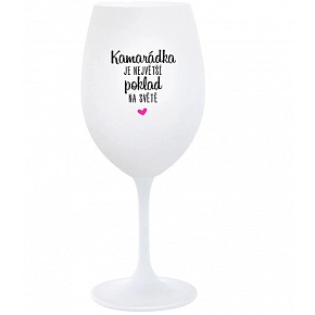 KAMARÁDKA JE NAJVÄČŠÍ POKLAD NA SVETE - biely pohár na víno 350 ml