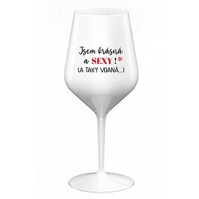 JSEM KRÁSNÁ A SEXY! (A TAKY VDANÁ...) - bílá nerozbitná sklenice na víno 470 ml