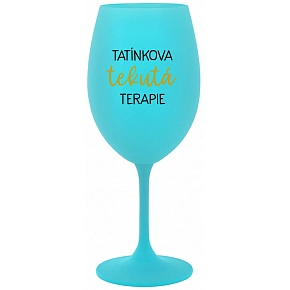 TATÍNKOVA TEKUTÁ TERAPIE - tyrkysová sklenice na víno 350 ml TATÍNKOVA TEKUTÁ TERAPIE - tyrkysová sklenice na víno 350 ml