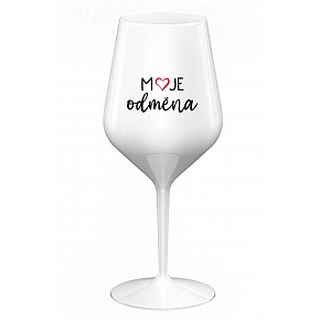 MOJE ODMĚNA - bílá nerozbitná sklenice na víno 470 ml