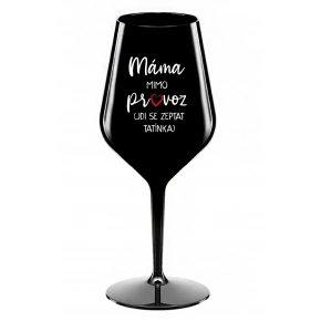 MAMA MIMO PREVÁDZKY (CHOĎ SA OPÝTAŤ Otecka) - čierna nerozbitný pohár na víno 470 ml