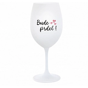 BUDE PRDEL! - biely pohár na víno 350 ml