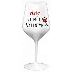 VÍNO JE MŮJ VALENTÝN - bílá nerozbitná sklenice na víno 470 ml VÍNO JE MŮJ VALENTÝN - bílá nerozbitná sklenice na víno 470 ml