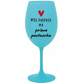 MŮJ PARTNER MÁ PRIMA PARTNERKU - tyrkysová sklenice na víno 350 ml