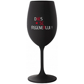 DNES SE REGENERUJI! - černá sklenice na víno 350 ml DNES SE REGENERUJI! - černá sklenice na víno 350 ml
