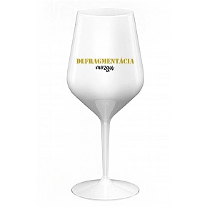 DEFRAGMENTÁCIA MOZGU - biely nerozbitný pohár na víno 470 ml DEFRAGMENTÁCIA MOZGU - biely nerozbitný pohár na víno 470 ml