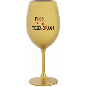 Dnes sa regenerujem! - zlatý pohár na víno 350 ml