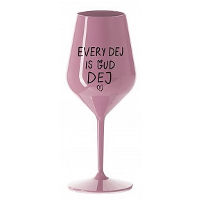 EVERY DEJ IS GUD DEJ - světle růžová nerozbitná sklenice na víno 470 ml