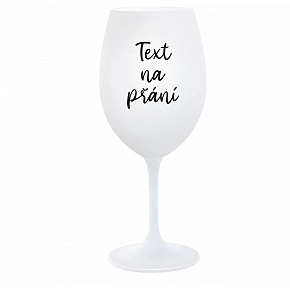 TEXT NA PŘÁNÍ - bílá sklenice na víno 350 ml TEXT NA PŘÁNÍ - bílá sklenice na víno 350 ml