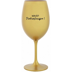 NERUŠIŤ! PROKRASTINUJEM! - zlatý pohár na víno 350 ml