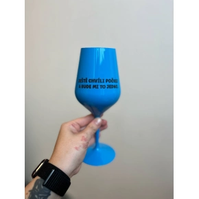 EŠTE CHVÍLI POČKAJ A BUDE MI TO JEDNO. - modrá nerozbitný pohár na víno 470 ml