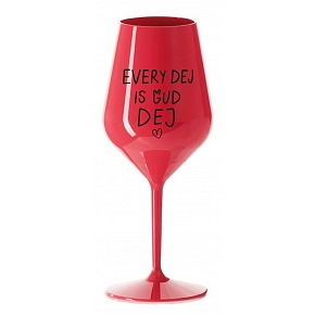EVERY DEJ IS GUD DEJ - červená nerozbitná sklenice na víno 470 ml EVERY DEJ IS GUD DEJ - červená nerozbitná sklenice na víno 470 ml