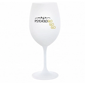 MOJA PSYCHOLOGLOGLOGLO - biely pohár na víno 350 ml