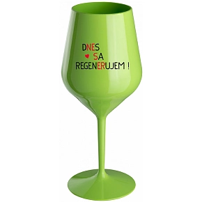 DNES SA REGENERUJEM! - zelený nerozbitný pohár na víno 470 ml