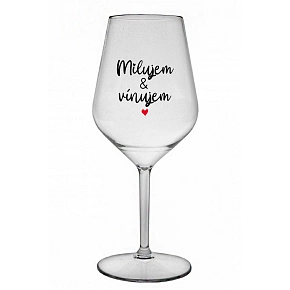 MILUJEM & VÍNUJEM - priehľadný nerozbitný pohár na víno 470 ml