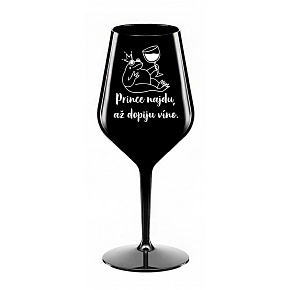 PRINCE NAJDU, AŽ DOPIJU VÍNO. - černá nerozbitná sklenice na víno 470 ml
