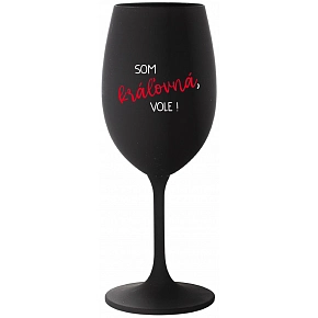 SOM KRÁĽOVNÁ, VOLE! - čierny pohár na víno 350 ml