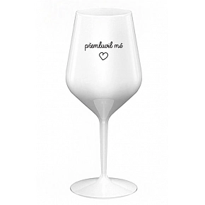 PŘEMLUVIL MĚ - bílá nerozbitná sklenice na víno 470 ml PŘEMLUVIL MĚ - bílá nerozbitná sklenice na víno 470 ml