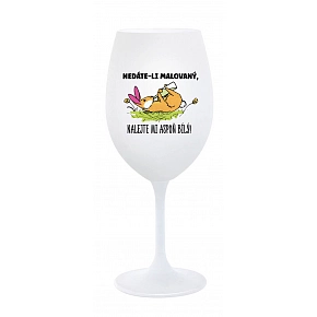 NEDÁTE-LI MALOVANÝ, NALEJTE MI ASPOŇ BÍLÝ! - bílá sklenice na víno 350 ml 