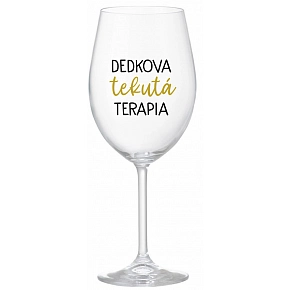 DEDKOVA TEKUTÁ TERAPIA - priehľadný pohár na víno 350 ml