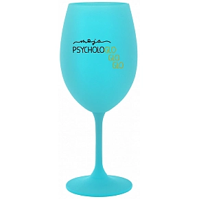 MOJA PSYCHOLOGLOGLOGLO- tyrkysový pohár na víno 350 ml