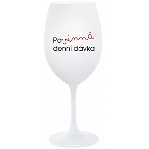 POVINNÁ DENNÍ DÁVKA - bílá  sklenice na víno 350 ml