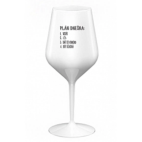 PLÁN DNEŠKA - VSTÁT - bílá nerozbitná sklenice na víno 470 ml