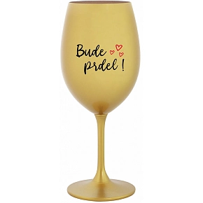 BUDE PREDLI! - zlatý pohár na víno 350 ml