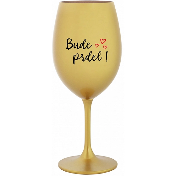 BUDE PREDLI! - zlatý pohár na víno 350 ml