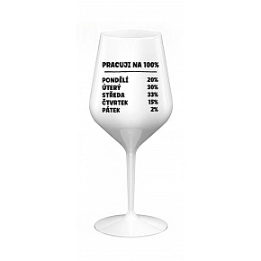 PRACUJI NA 100% - bílá nerozbitná sklenice na víno 470 ml PRACUJI NA 100% - bílá nerozbitná sklenice na víno 470 ml
